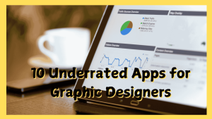 10 Underrated Apps for Graphic Designers